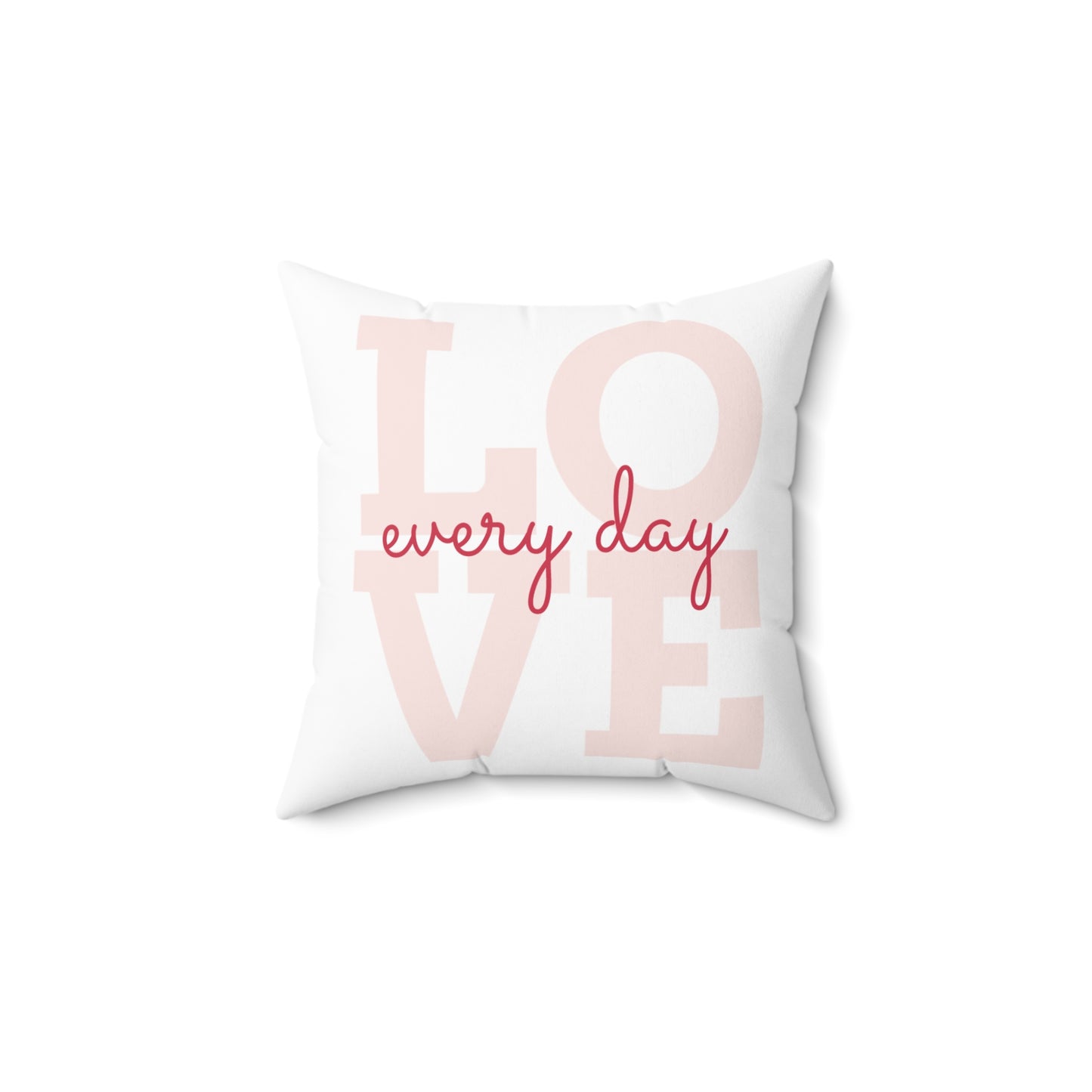 Spun Polyester Square Pillow; "Love Every day"